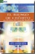 EL RIESGO DE CREDITO EN EL MARCO DEL ACUERDO BASILEA II di SAMANIEGO MEDINA, REYES 