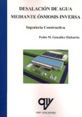DESALACION DE AGUA MEDIANTE OSMOSIS INVERSA. INGENIERIA CONSTRUCT ORES di GONZALEZ OLABARRIA, PEDRO MARIA 