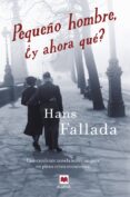 PEQUEO HOMBRE, Y AHORA QUE? de FALLADA, HANS 