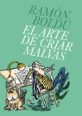 EL ARTE DE CRIAR MALVAS de BOLDU, RAMON 