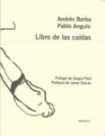 LIBRO DE LAS CAIDAS de BARBA, ANDRES  ANGULO, PABLO 