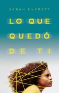 LO QUE QUED DE TI di EVERETT, SARAH 