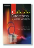 CALCULO DIFERENCIAL DE VARIAS VARIABLES de FERNANDEZ PEREZ, CARLOS  VAZQUEZ HERNANDEZ, FRANCISCO JOSE  VEGAS MONTANER, JOSE MANUEL 