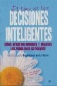 EL LIBRO DE LAS DECISIONES INTELIGENTES: COMO AFRONTAN HOMBRES Y MUJERES LOS PROBLEMAS COTIDIANOS di RODRIGUEZ DE LA TORRE, MARTA EUGENIA 
