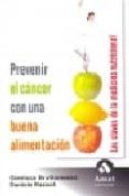 PREVENIR EL CANCER CON UNA BUENA ALIMENTACION: LAS CLAVES DE LA M EDICINA TRADICIONAL de BRUTTOMESSO, GIANLUCA 