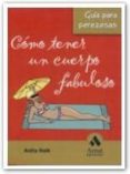 COMO TENER UN CUERPO FABULOSO de NAIK, ANITA 