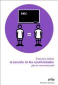 LA ESCUELA DE LAS OPORTUNIDADES: QUE ES UNA ESCUELA JUSTA? de DUBET, FRANCOIS 