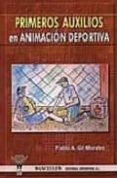PRIMEROS AUXILIOS EN ANIMACION DEPORTIVA di GIL MORALES, PABLO A. 