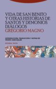 VIDA DE SAN BENITO Y OTRAS HISTORIAS DE SANTOS Y DEMONIOS. DIALOG OS de MAGNO, GREGORIO 