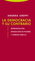 LA DEMOCRACIA Y SU CONTRARIO de GREPPI, ANDREA 