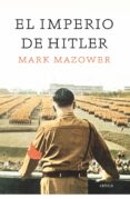 EL IMPERIO DE HITLER de MAZOWER, MARK 