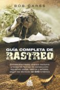 GUIA COMPLETA DE RASTREO: ENMASCARAMIENTO AVANCE NOCTURNO Y TODAS LAS FORMAS DE PERSECUCION di CARSS, BOB 