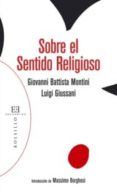 SOBRE EL SENTIDO RELIGIOSO de GIUSSANI, LUIGI 