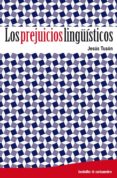 LOS PREJUICIOS LINGUISTICOS de TUSON, JESUS 