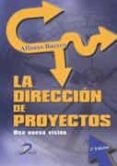 LA DIRECCION DE PROYECTOS: UNA NUEVA VISION di BUCERO, ALFONSO 