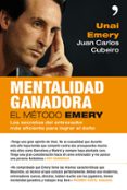 MENTALIDAD GANADORA: EL METODO EMERY de CUBEIRO, JUAN CARLOS   EMERY, UNAI  CUBEIRO, JUAN CARLOS 