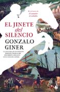 EL JINETE DEL SILENCIO de GINER, GONZALO 