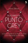 (PE) BUSCANDO EL PUNTO GREY de BILBAO, IDOIA 