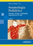 NEUMOLOGIA PEDIATRICA: INFECCION, ALERGIA Y ENFERMEDAD RESPIRATOR IA EN EL NIO (5 ED.) di VV.AA. 