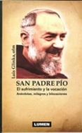 SAN PADRE PIO: EL SUFRIMIENTO Y LA VOCACION di GLINKA OFM, LUIS 