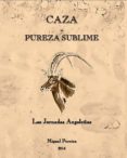 CAZA - PUREZA SUBLIME di PEREIRA, MIGUEL 