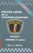 POLICIA LOCAL DE LA COMUNIDAD VALENCIANA VOLUMEN I PRIMERA PARTE TEMARIO di VV.AA. 
