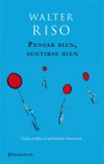 PENSAR BIEN, SENTIRSE BIEN: NADA JUSTIFICA EL SUFRIMIENTO INNECES ARIO de RISO, WALTER 