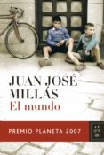 EL MUNDO (PREMIO PLANETA 2007) de MILLAS, JUAN JOSE 