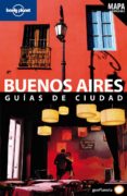 BUENOS AIRES: GUIAS DE CIUDAD (LONELY PLANET) (MAPA DESPLEGABLE) di BAO, SANDRA 