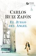 EL JUEGO DEL ANGEL (SERIE EL CEMENTERIO DE LOS LIBROS OLVIDADOS 2 ) de RUIZ ZAFON, CARLOS 