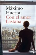 CON EL AMOR BASTABA de HUERTA, MAXIM 