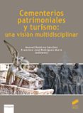 CEMENTERIOS PATRIMONIALES Y TURISMO: UNA VISIN MULTIDISCIPLINAR de RAMIREZ SANCHEZ, MANUEL  RODRIGUEZ MARIN, FRANCISCO JOSE 