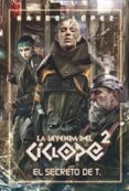 LA LEYENDA DEL CICLOPE 2 : EL SECRETO DE T di LOPEZ, NANDO 