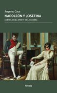 NAPOLEON Y JOSEFINA: CARTAS, EN EL AMOR Y EN LA GUERRA de CASO, ANGELES  BONAPARTE, NAPOLEON 