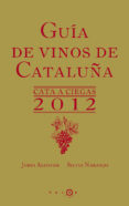 GUIA DE VINOS DE CATALUA 2012 di NARANJO, SILVIA 