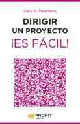 DIRIGIR UN PROYECTO ES FACIL! di HEERKENS, GARY R. 