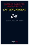 LAS VENGADORAS: EVA de CARLOTTO, MASSIMO  VIDETTA, MARCO 