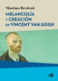 MELANCOLIA Y CREACION EN VINCENT VAN GOGH di RECALCATI, MASSIMO 
