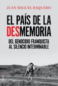 EL PAIS DE LA DESMEMORIA de BAQUERO, JUAN MIGUEL 