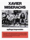 XAVIER MISERACHS: EPLOGO IMPREVISTO di VV.AA. 