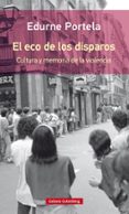 EL ECO DE LOS DISPAROS de PORTELA, EDURNE 