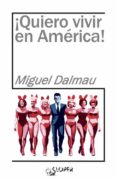 QUIERO VIVIR EN AMRICA! di DALMAU, MIGUEL 