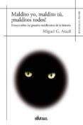 MALDITO YO, MALDITO T, MALDITOS TODOS! di ARACIL, MIGUEL G. 