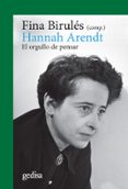 HANNAH ARENDT. EL ORGULLO DE PENSAR di BIRULES, FINA 