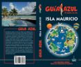 ISLA MAURICIO 2018 (6 ED.) (GUIA AZUL) de MONREAL, MANUEL 