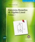 EJERCICIOS RESUELTOS DE ALGEBRA LINEAL VOLUMEN I di ESTRADA LOPEZ, BEATRIZ 