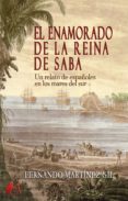 El Enamorado De La Reina De Saba. Un Relato De Españoles En Los Mares
