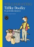 TIFFKY DOOFKY DE PROFESION, BASURERO di STEIG, WILLIAM 