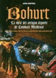 BOHURT: LA MELE DEL ANTIGUO DEPORTE DE COMBATE MEDIEVAL di MARTINEZ, JORDI 