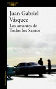 LOS AMANTES DE TODOS LOS SANTOS de VASQUEZ, JUAN GABRIEL 